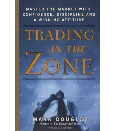 Trading in the Zone by Mark Douglas (1-Jul-2000) Hardcover