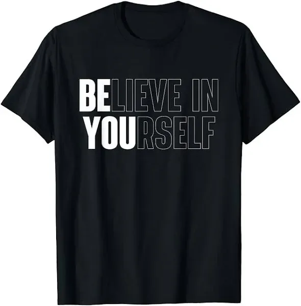 Be You Believe In Youself Motivational Quote Inspiration T-Shirt Positive Saying