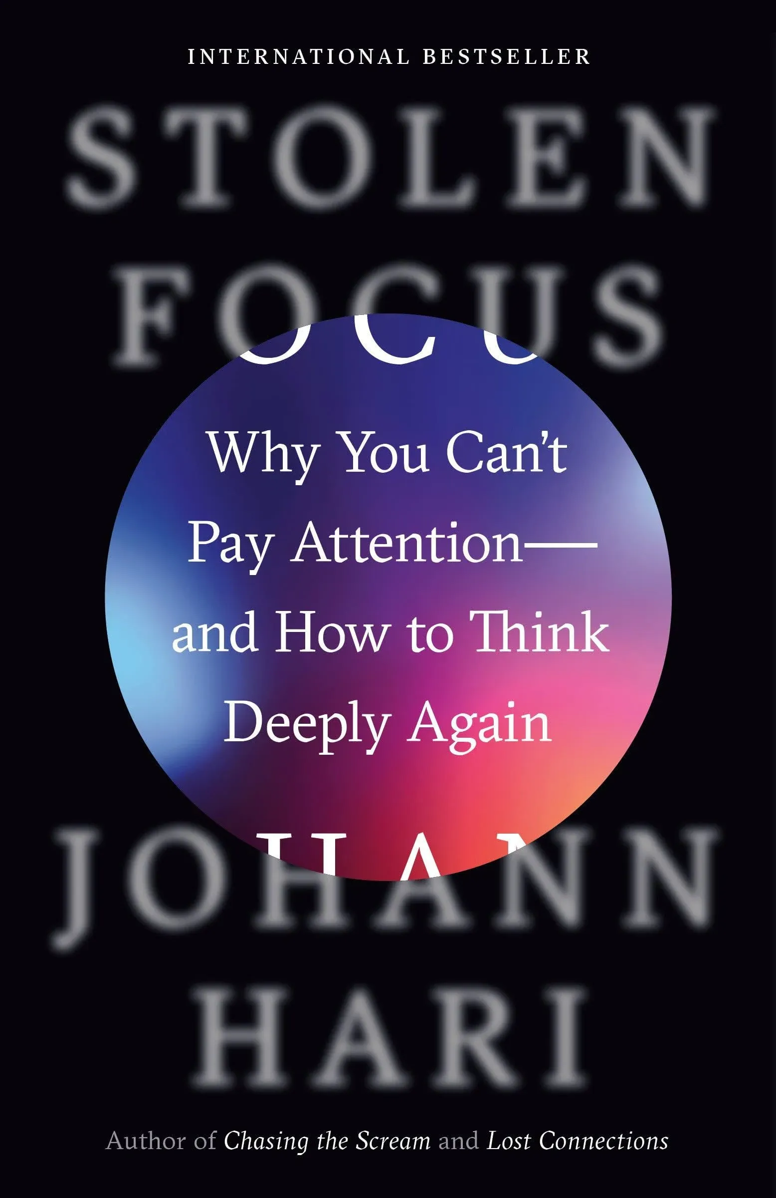 Stolen Focus: Why You Can&#039;t Pay Attention--And How To Think Deeply Again